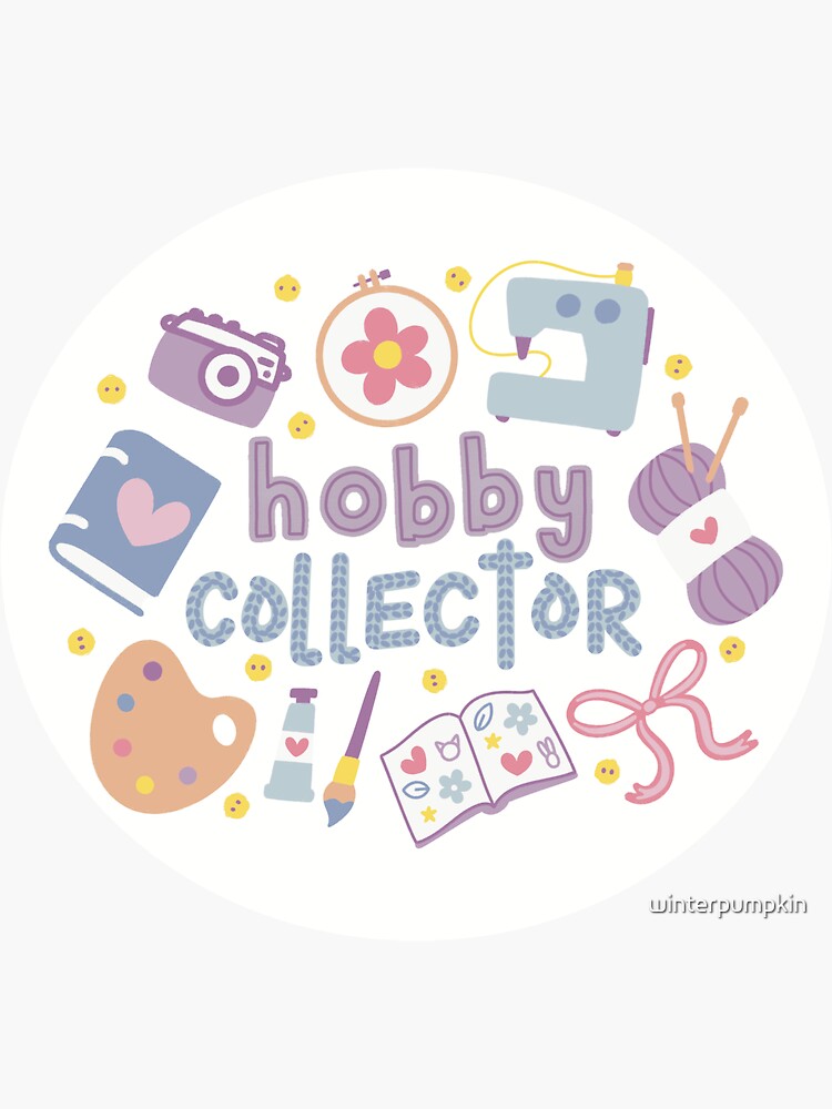Hobby Collector Cute Funny for Crafts Lover by winterpumpkin
