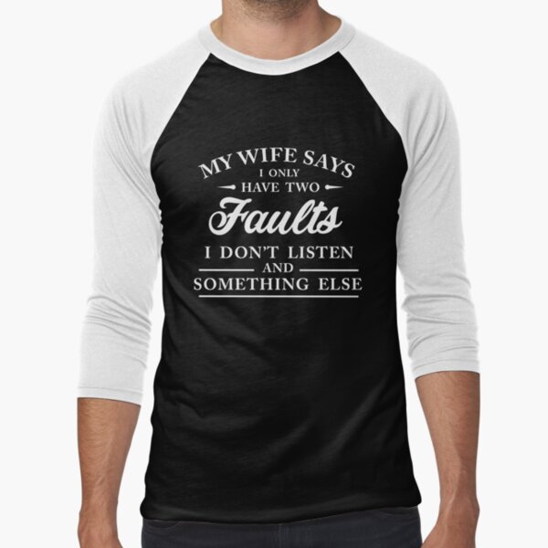 My wife says I only have two faults by 1681830934131