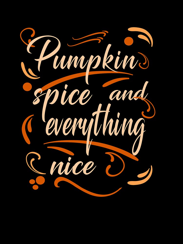Fall & Autumn Gifts For Women Pumpkin Spice & Everything Nice by Sapphire Star