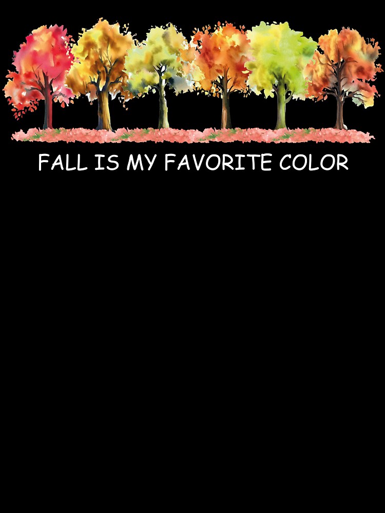 Fall Is My Favorite Color Shirt Fall Sweatshirt Women Autumn Cozy Season by LessIsLoud