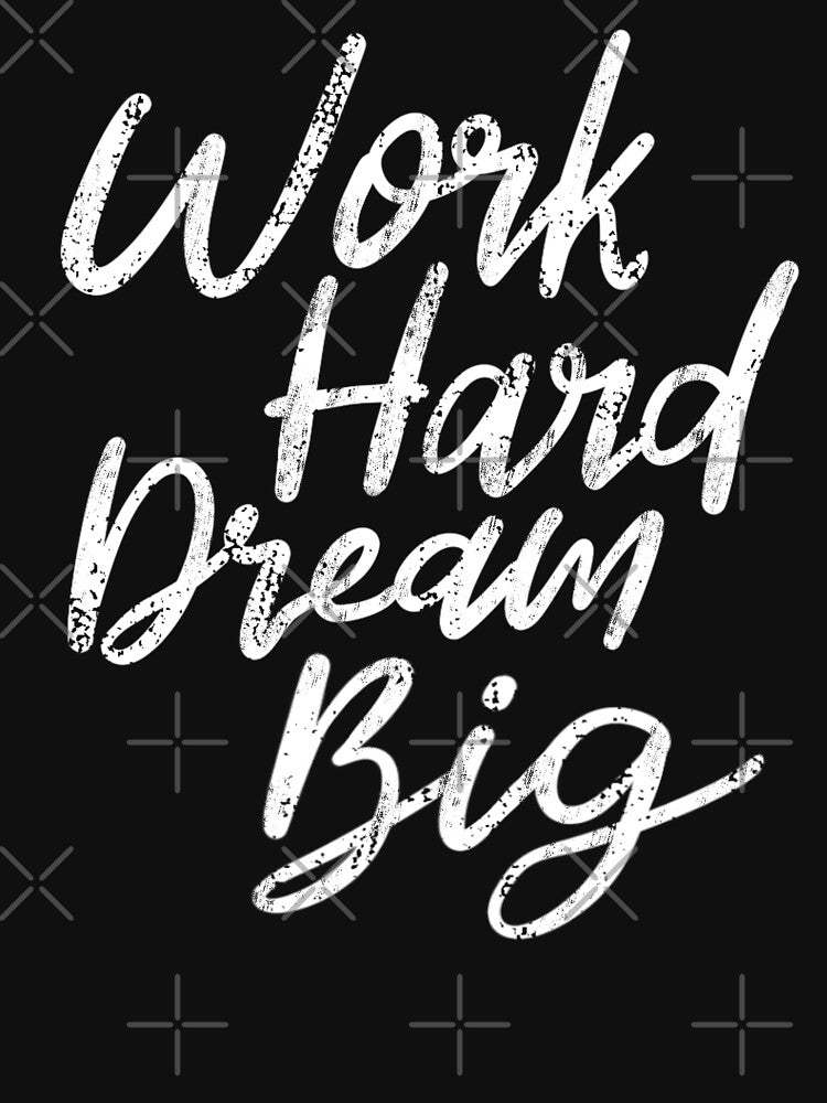 Work hard dream big by Mavis1994