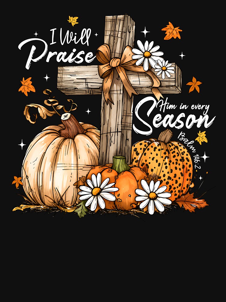 I Will Praise Him In Every Season by Cravens-Museum