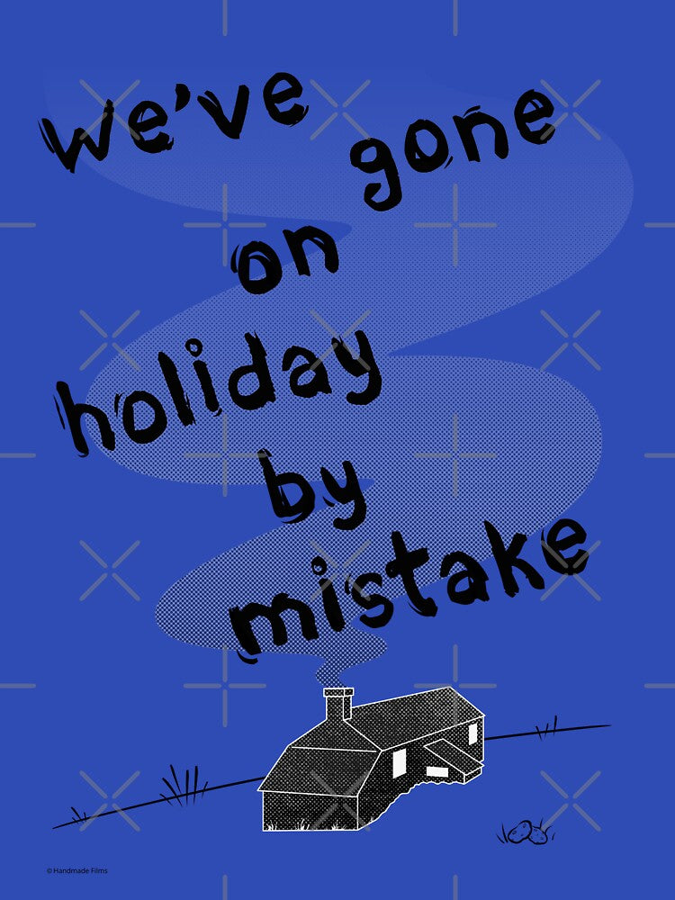 We've gone on holiday by mistake by HandmadeFilms
