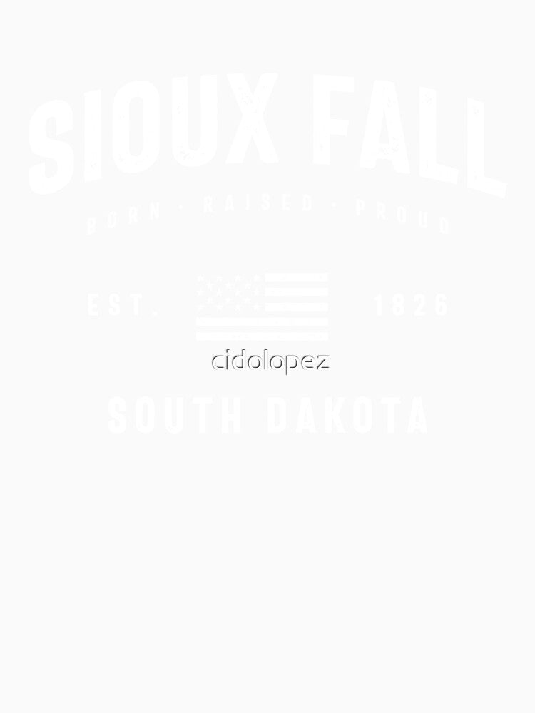 Sioux Fall South Dakota - Born Raises Proud by cidolopez