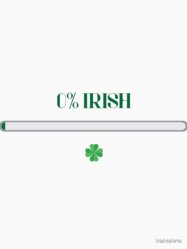 0 Percent irish Gift For Paddys St Patricks Day T-Shirt Sweater Hoodie Iphone Samsung Phone Case Coffee Mug Tablet Case by Irishtshirts