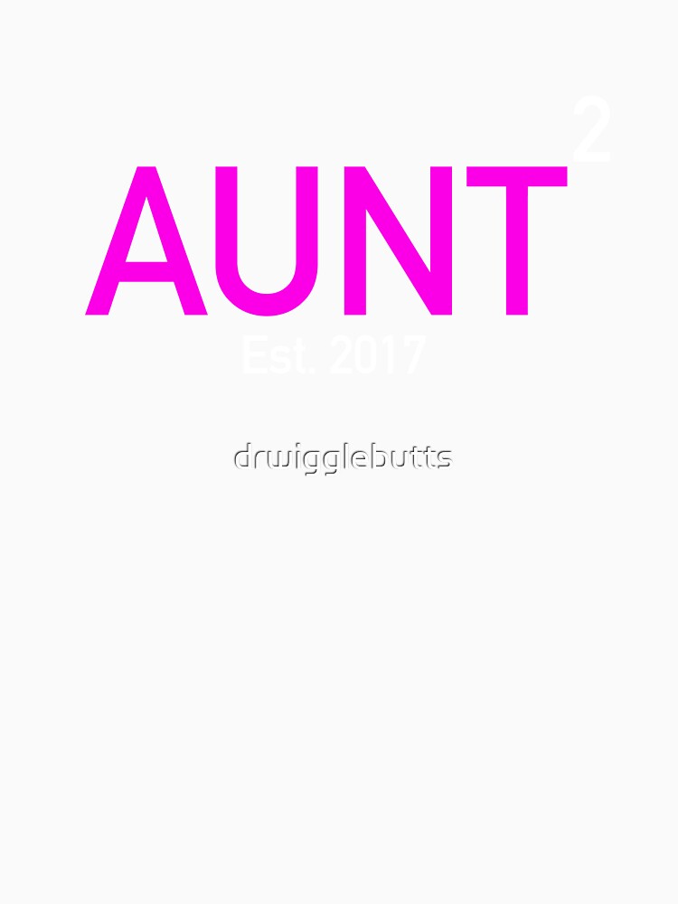 Aunt Again X2 Established 2017 by drwigglebutts