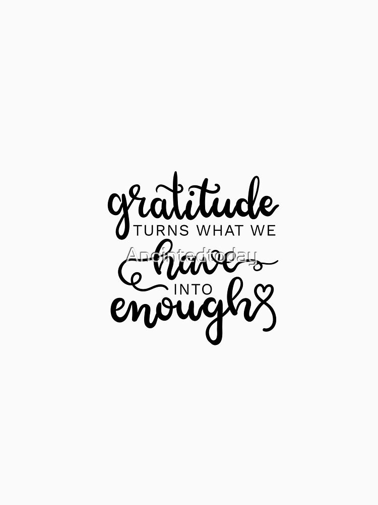 Gratitude is Everything by Anointedtoday