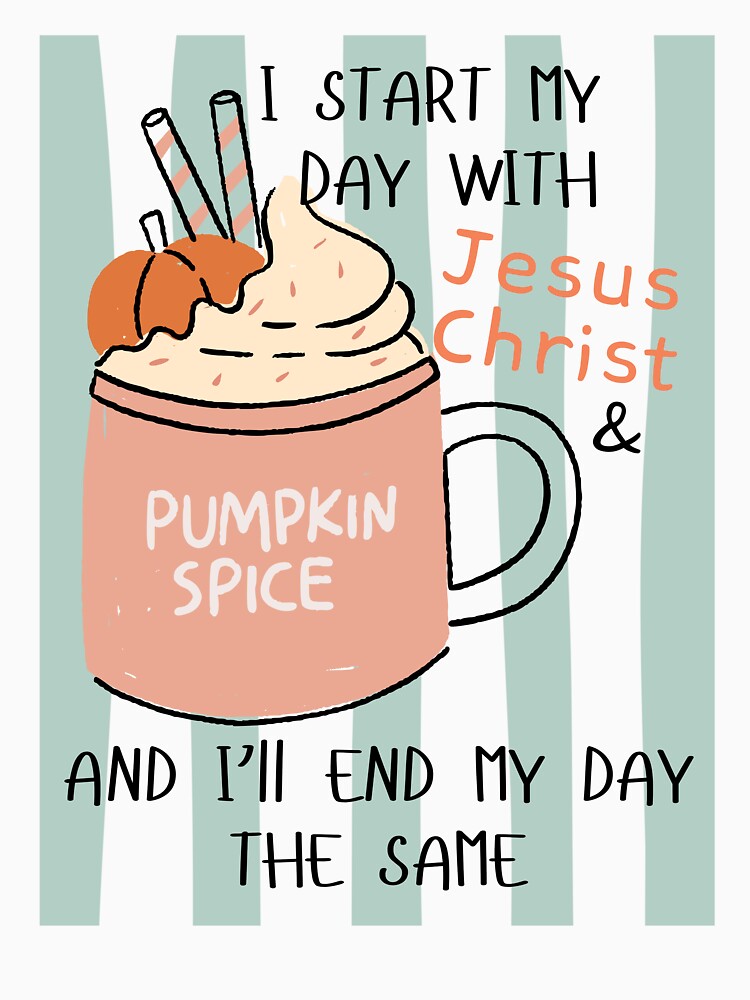 Jesus Christ and Pumpkin Spice Coffee Lover, Fall For Jesus, Pumpkin Spice Latte, Cute Christian Fall by Forevermore