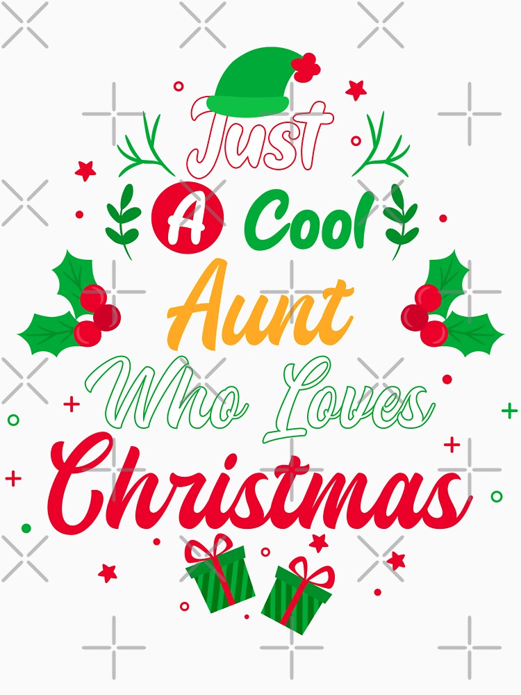 Just a Cool Aunt Who Loves Christmas - Gift by yeknow