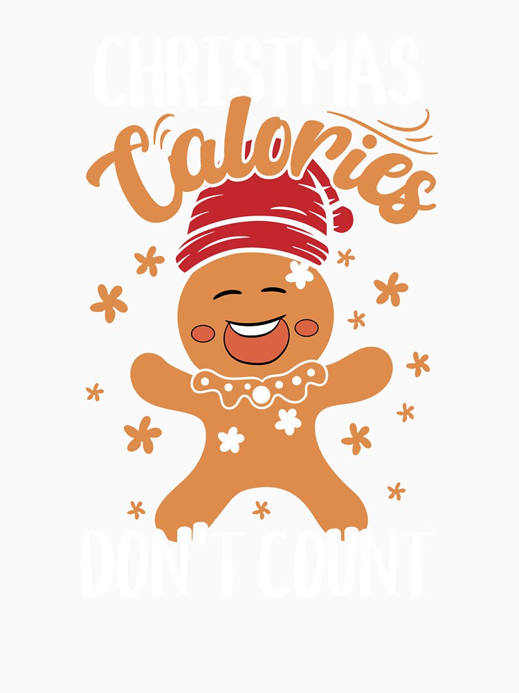 Funny Gingerbread Christmas Holiday Calories Don’t Count by PrintCrafting