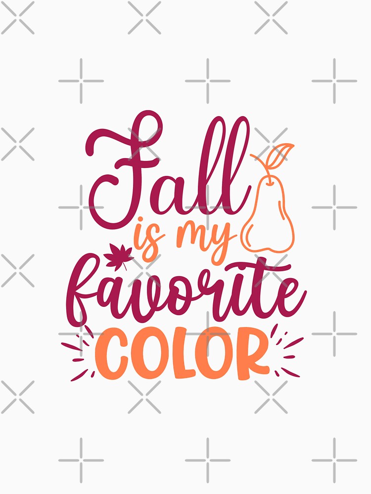 Fall is my Favorite Color by MamaCsTees