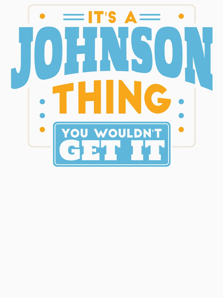 It's a Johnson Thing, You Wouldn't Get It by TwoTenDesign