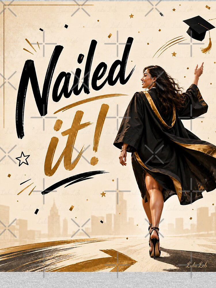 Nailed it Lady - Graduation - Celebration by LuluLeb
