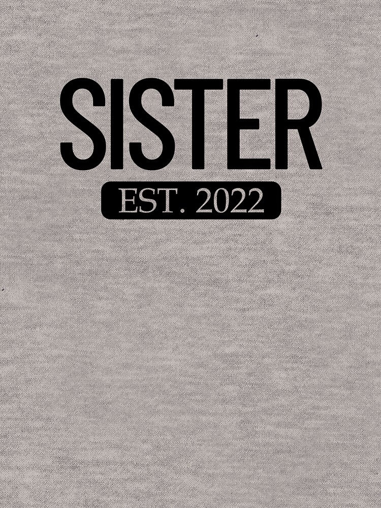 Sister Est. 2022 New Sister 2022 This Year Girls Sister Gear by DynamicDesign