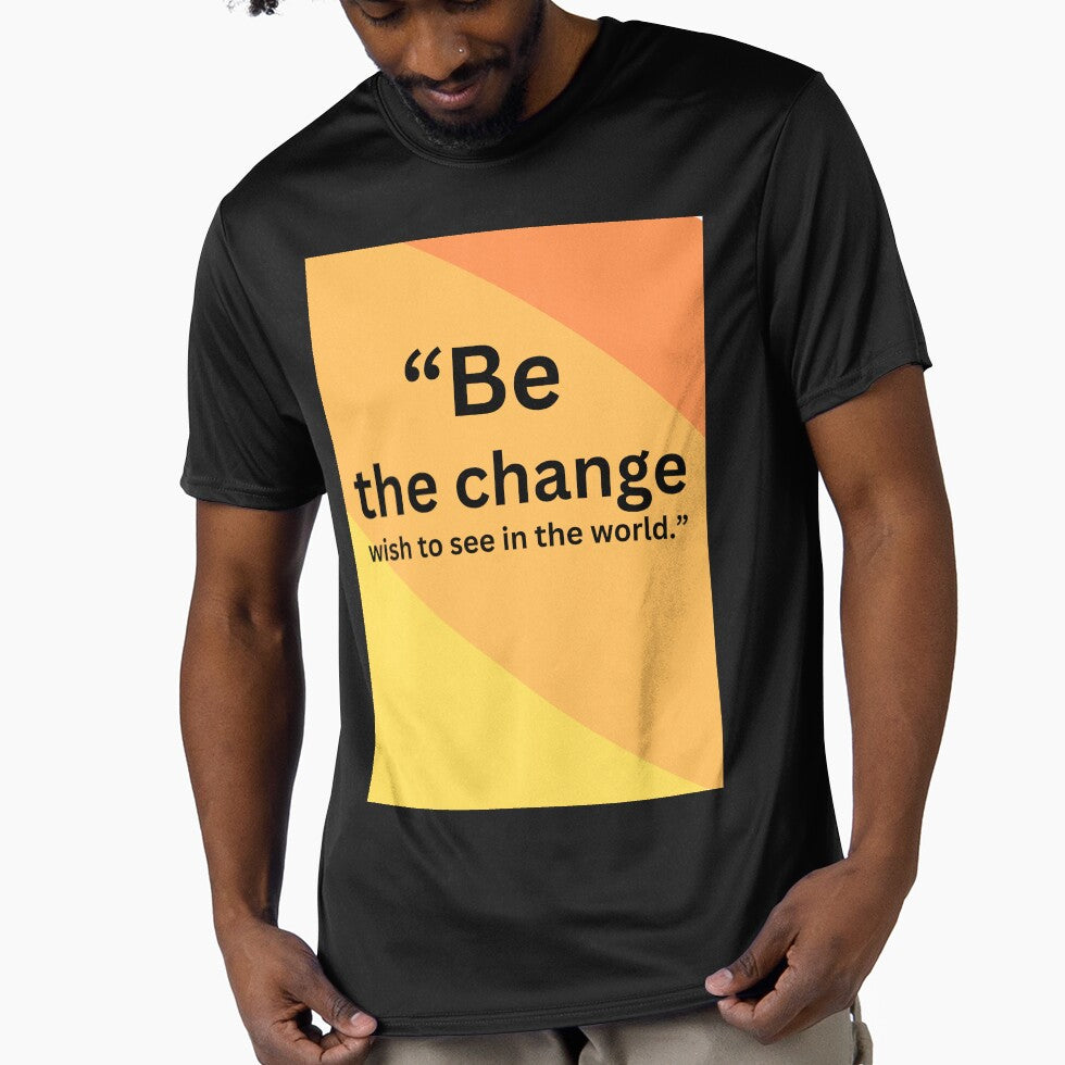 “Be the change wish to see in the world.” by Motivational space