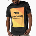 “Be the change wish to see in the world.” by Motivational space