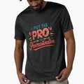 I Put the ‘Pro’ in Procrastination" – Humorous Text-Only T-Shirt | 2024 Procrastinator’s Choice by T010