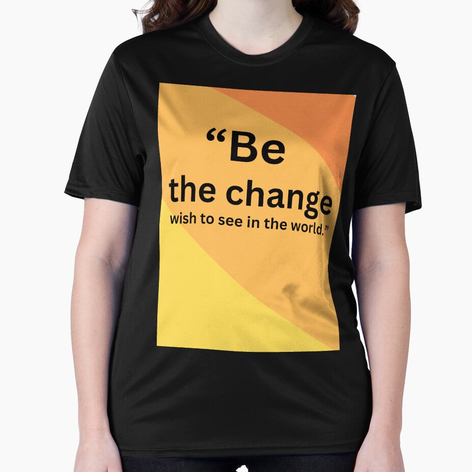 “Be the change wish to see in the world.” by Motivational space