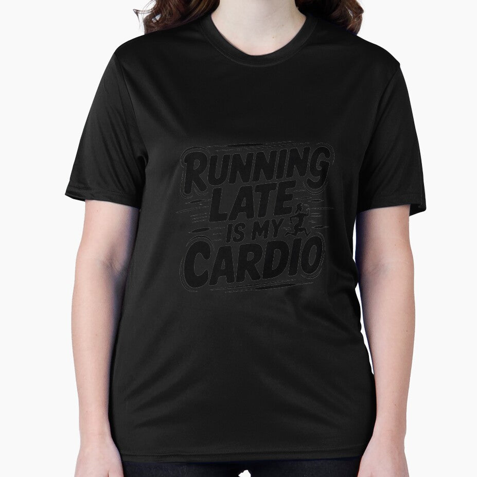Running Late is My Cardio" – Funny Text-Only T-Shirt | 2024 Trending Design by T010