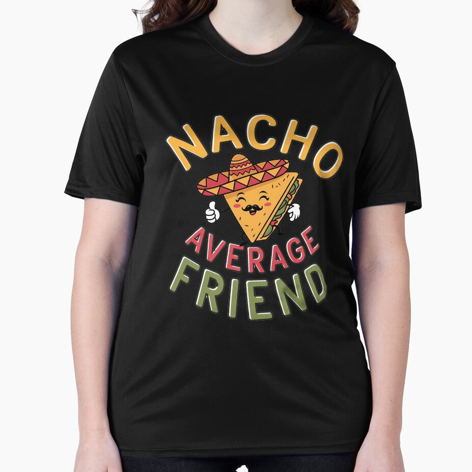 Nacho Average Friend" – Funny T-Shirt with Nacho Illustration | Unique Friendship Gift 2024 by T010