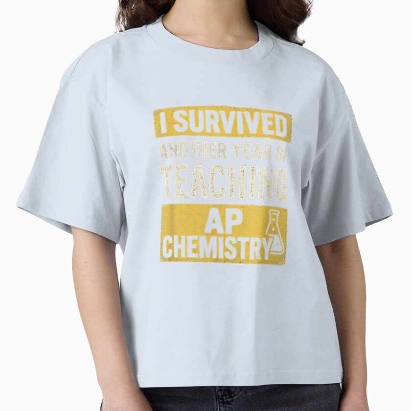I Survived Another Year of Teaching AP Chemistry T-Shirt by kevincuellar