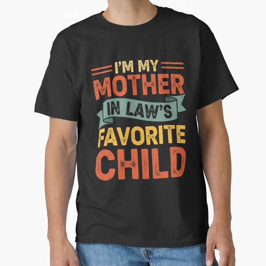 Mother In Law Favorite Child Bold Family Message by barrycantre11