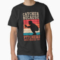 Catcher Because Pitchers Need Heroes Too - Vintage Baseball Design by Serbin