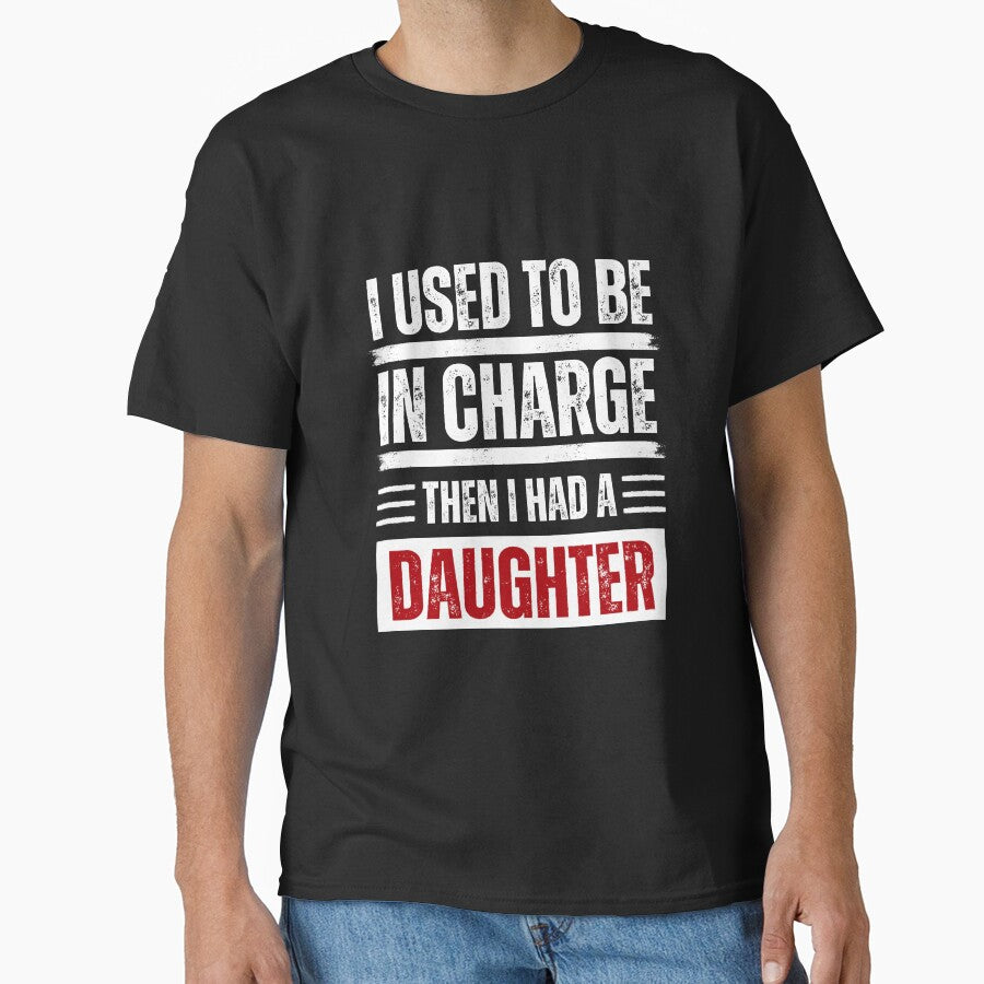 I Used To Be In Charge Then I Had A Daughter Parent Funny by JonesFlora2025