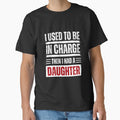 I Used To Be In Charge Then I Had A Daughter Parent Funny by JonesFlora2025