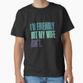I'm Friendly But My Wife Isn't Husband Humor Married Man Gift by RetroMini2026