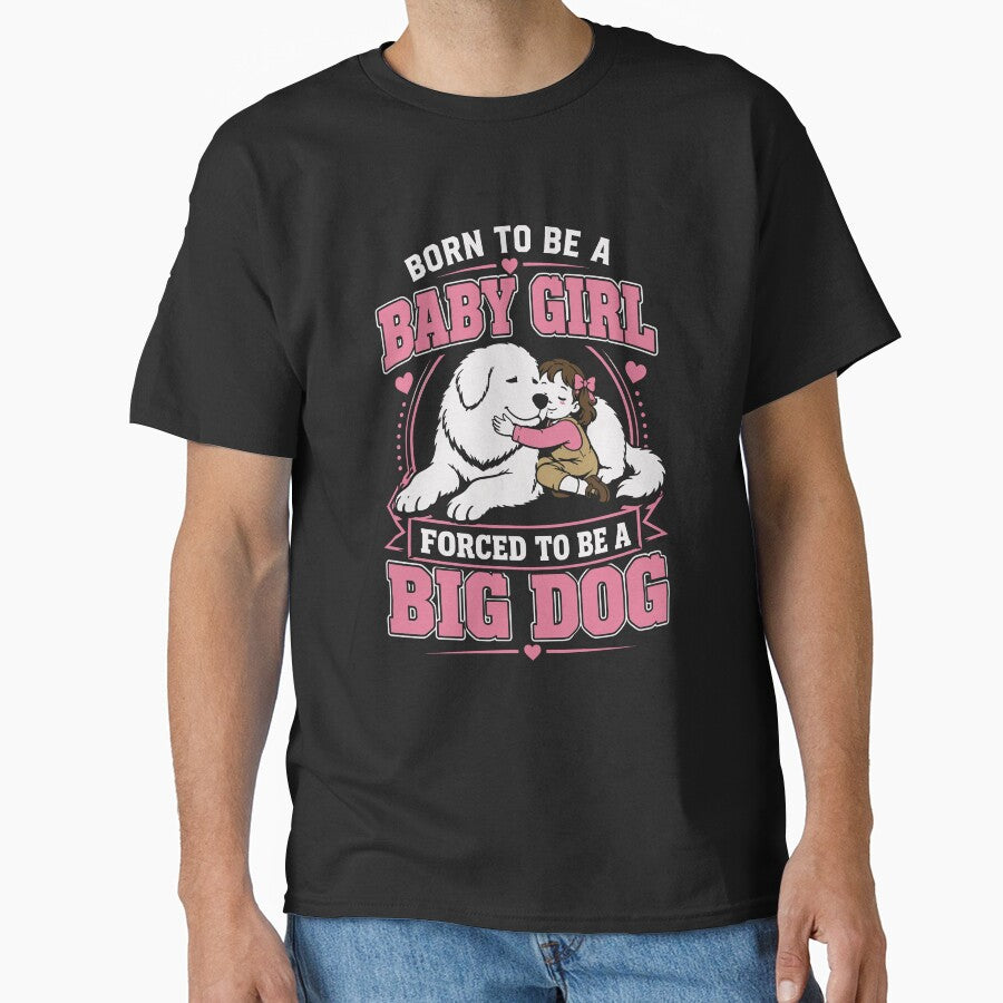 Born To Be A Baby Girl Forced To Be A Big Dog Funny by VibeWear2026