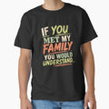 If You Met My Family You Would Understand Family Humor Quote by HumansStuck12