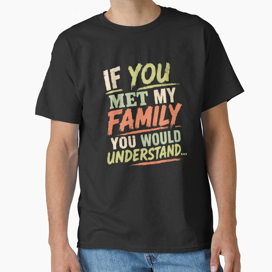 If You Met My Family You Would Understand Family Humor Quote by HumansStuck12