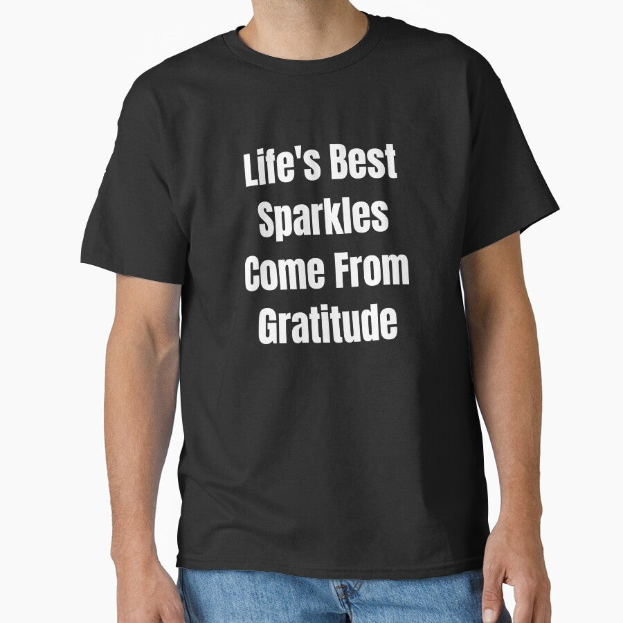 Life's Best Sparkles Come From Gratitude (White Text) by QuoteeApparel