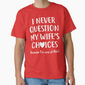 I Never Question My Wife's Choices Because I'm One Of Them by DesignDenDo ⭐⭐⭐⭐⭐
