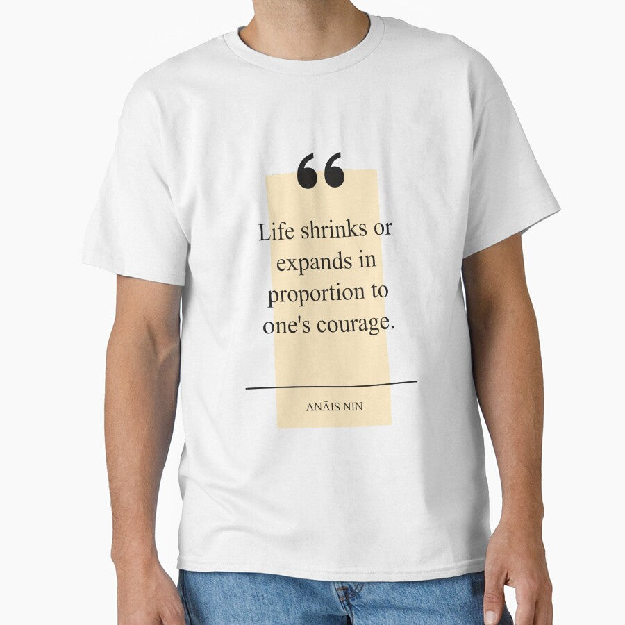 Life shrinks or expands in proportion to one's courage by eskina