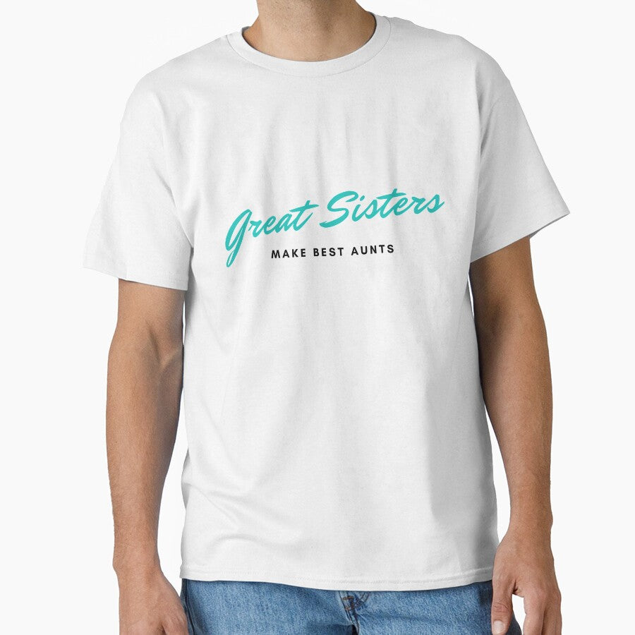 Great Sisters Make Best Aunts, Sister's Day by aivincible