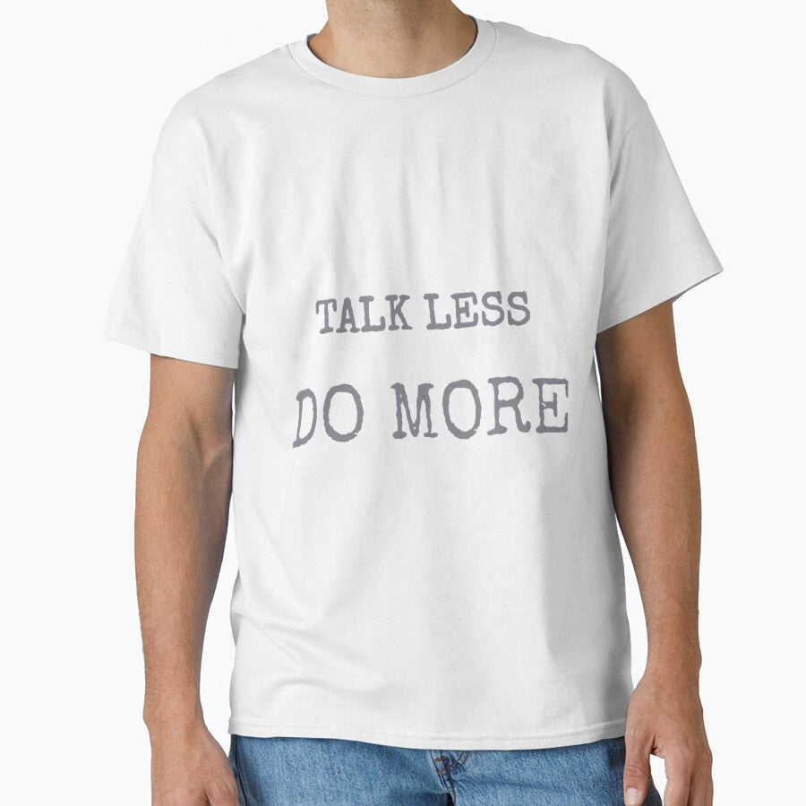 Talk Less, Do More by KhanWill