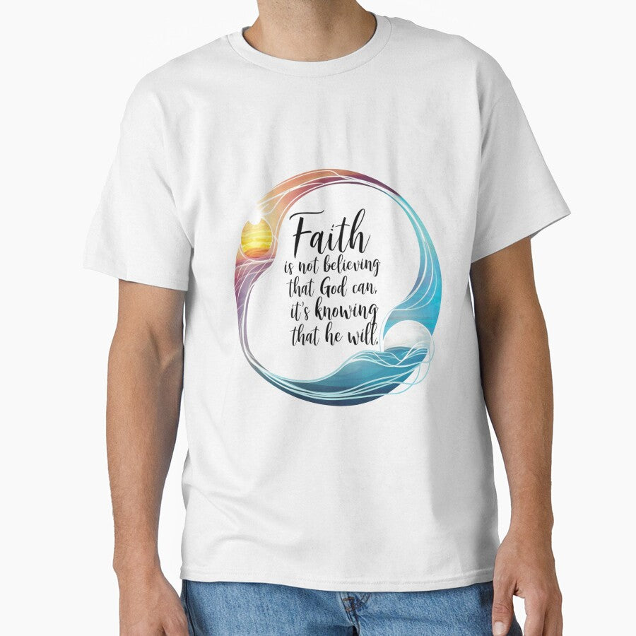 Faith is not believing that god can, It's knowing that he will. by Mcs Christianlifestyle