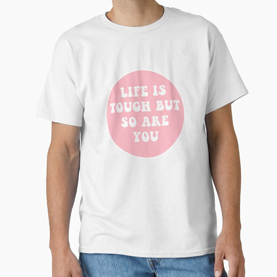 Life Is Tough But So Are You by CharmStudio