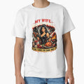 My wife dresses to kill she cooks the same way classic t shirt by Andromedaseeds