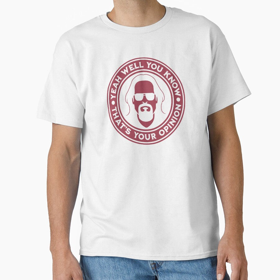 Timeless Meme Quote T-Shirt - The Dude Opinion Man Viral Shield - Camiseta Meme Atemporal Esa Es Tu Opinión by DAVIDSTORE75