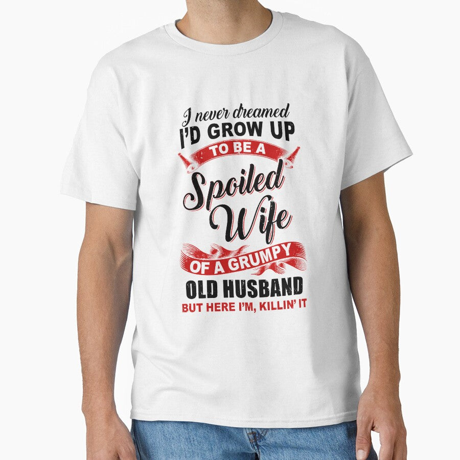 I Never Dreamed To Be A Spoiled Wife Of A Grumpy Old Husband by DanielleNicolet