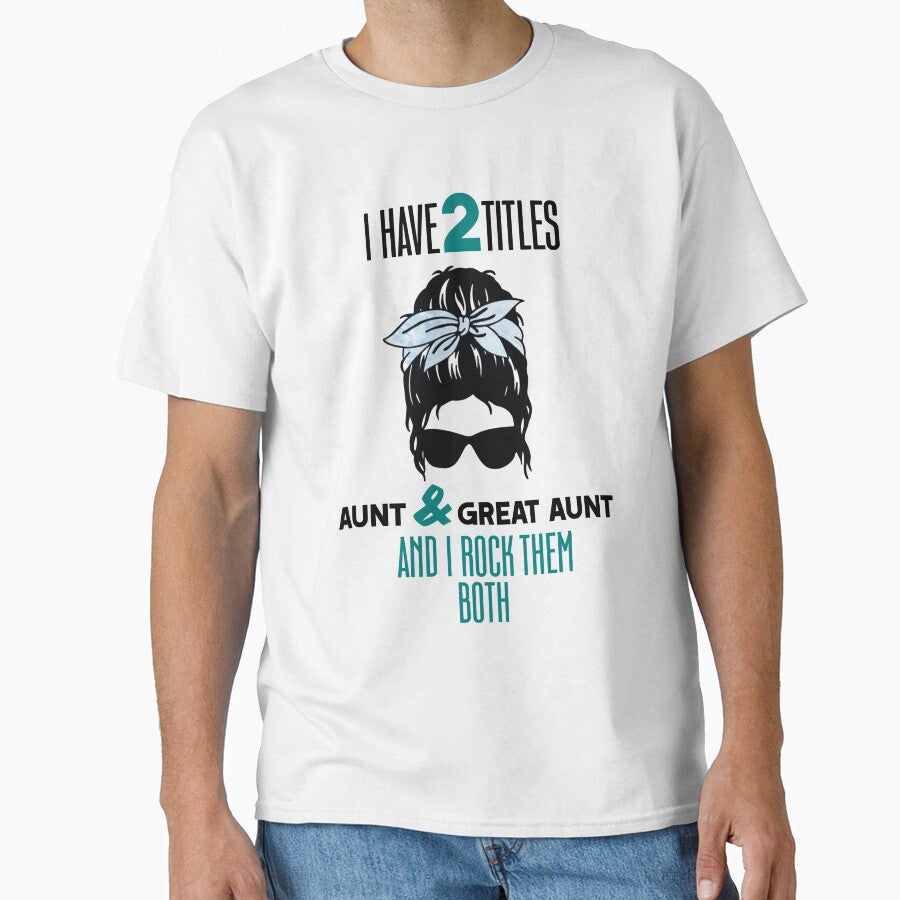 I Have Two Titles Aunt And Great Aunt by InkonoStore