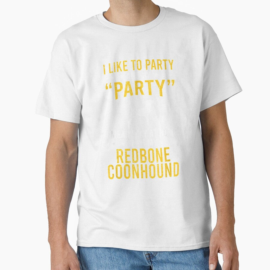 I Like To Party By Party I Mean With My Redbone Coonhound by charissamo77