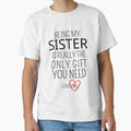 Being My Sister Is Really The Only Gift You Need by AmeliaStore1