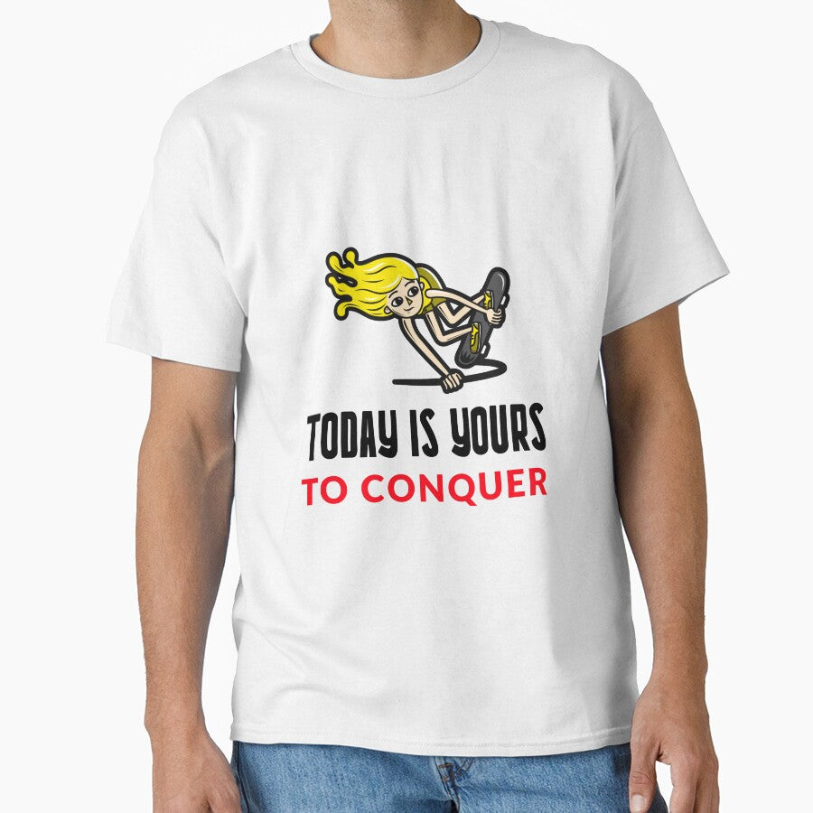 TODAY IS YOURS TO CONQUER MOTIVATIONAL T-SHIRT QUOTE Skater by SuccessfulVibes