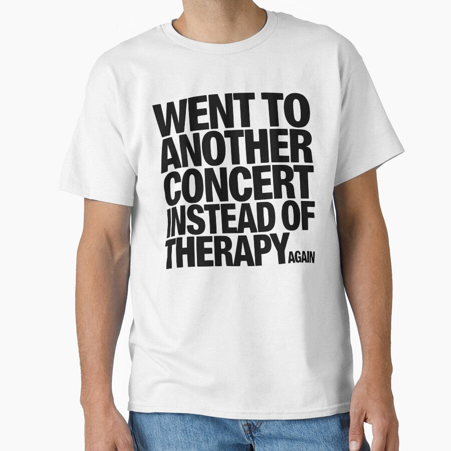 Funny Music Lover - Went To Another Concert Instead Of Therapy Again by CutOutIdols