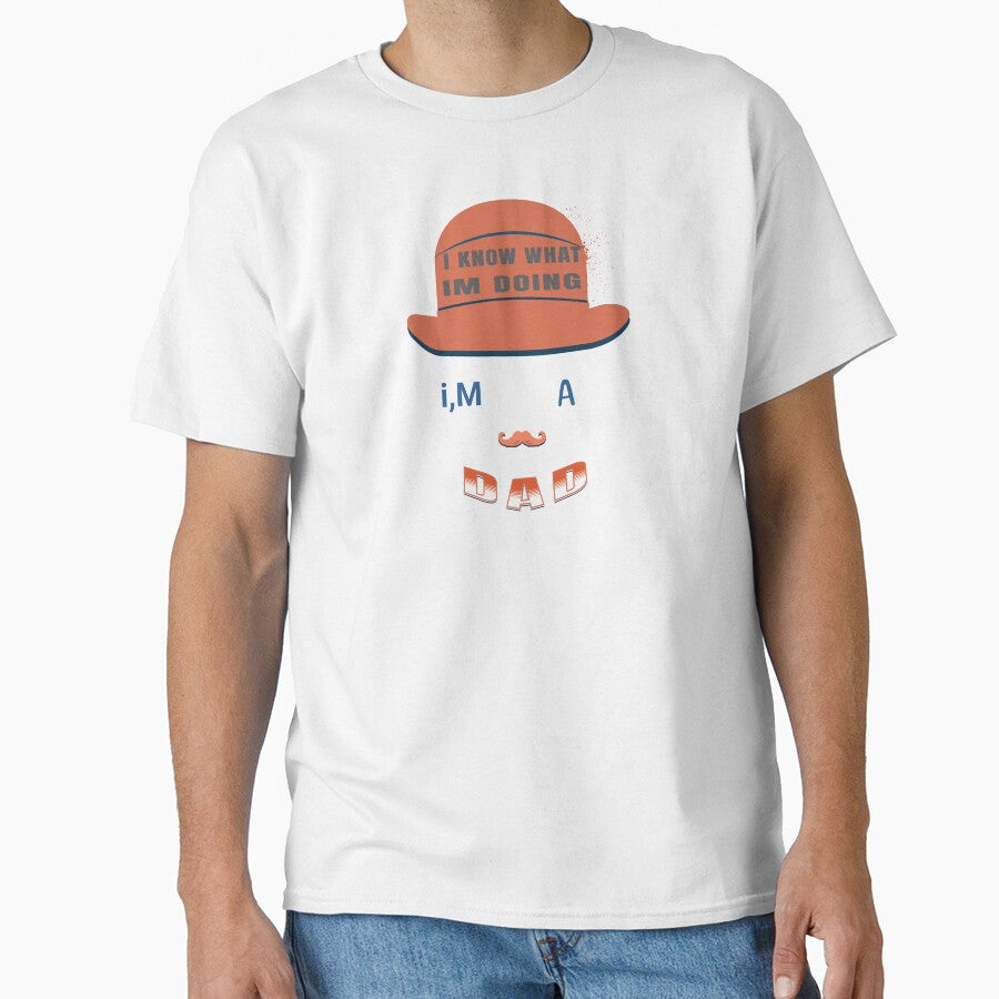 I know what i,m doing I`m a dad by Tees16