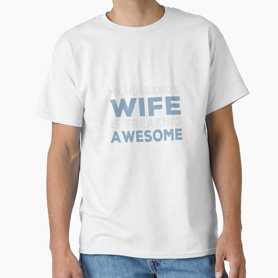 My Husband's Wife Is Freaking Awesome! Funny by Cedroad Shirts